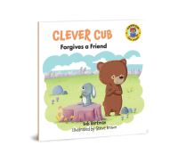 Book Cover for Clever Cub Forgives a Friend by Bob Hartman