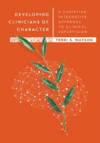 Book Cover for Developing Clinicians of Character by Terri S Watson