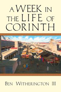 Book Cover for A Week in the Life of Corinth by Ben Witherington