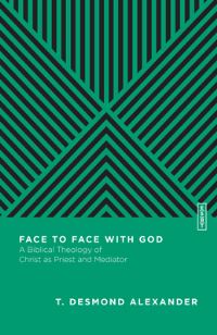 Book Cover for Face to Face With God by T Desmond Alexander