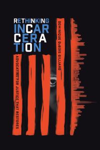Book Cover for Rethinking Incarceration by Dominique DuBois Gilliard