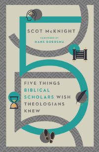 Book Cover for Five Things Biblical Scholars Wish Theologians Knew by Scot McKnight