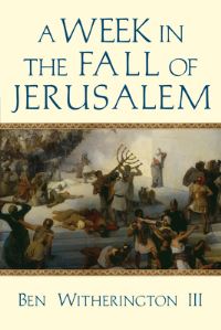 Book Cover for A Week in the Fall of Jerusalem by Ben Witherington