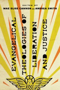 Book Cover for Evangelical Theologies of Liberation and Justice by Mae Elise Cannon, Andrea Smith