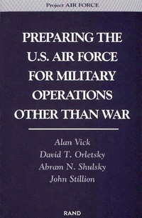 Book Cover for Preparing the U.S. Air Force for Military Operations Other Than War by Alan Vick, Project Air Force US