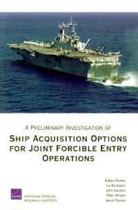 Book Cover for A Preliminary Investigation of Ship Acquisition Options for Joint Forcible Entry Operations by Robert Button, National Defense Research Institute US