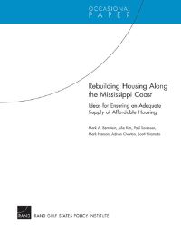 Book Cover for Rebuilding Housing Along the Mississippi Coast by Mark Bernstein, Rand Gulf States Policy Institute