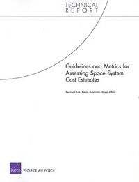 Book Cover for Guidelines and Metrics for Assessing Space System Cost Estimates by Bernard Fox, Kevin Brancato, Brien Alkire