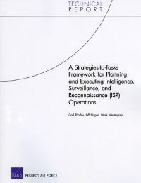 Book Cover for A Strategies-to-Tasks Framework for Planning and Executing Intelligence, Surveillance, and Reconnaissance (ISR) Operations by Carl Rhodes, Jeff Hagen, Mark Westergren