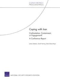 Book Cover for Coping With Iran by James Dobbins, Sarah Harting, Dalia Dassa Kaye, Rand Corporation