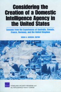 Book Cover for Considering the Creation of a Domestic Intelligence Agency in the United States by Brian A Jackson