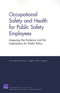 Book Cover for Occupational Safety and Health for Public Safety Employees by Tom LaTourrette, David S Loughran, Seth A Seabury, Rand Corporation
