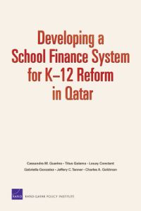 Book Cover for Developing a School Finance System for K-12 Reform in Qatar by Cassandra M Guarino, Qatar Supreme Education Council, RandQatar Policy Institute