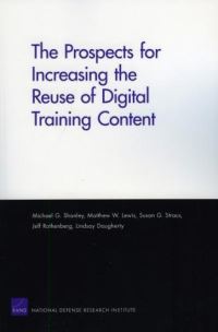 Book Cover for The Prospects for Increasing the Reuse of Digital Training Content by Michael G Shanley, United States Department of Defense