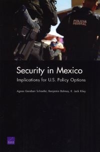 Book Cover for Security in Mexico by Agnes Gereben Schaefer, Benjamin Bahney, Kevin Jack Riley