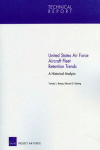 Book Cover for United States Air Force Aircraft Fleet Retention Trends by Timothy L Ramey, Edward G Keating, United States Air Force, Project Air Force US, Rand Corporation