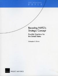Book Cover for Recasting NATO's Strategic Concept by Christopher S Chivvis, United States Air Force, Project Air Force US, Rand Corporation
