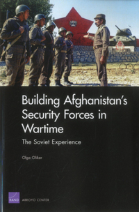 Book Cover for Building Afghanistan's Security Forces in Wartime by Olga Oliker