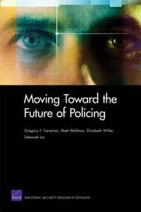 Book Cover for Moving Toward the Future of Policing by Gregory F Treverton, Rand Corporation