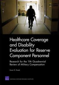 Book Cover for Healthcare Coverage and Disability Evaluation for Reserve Component Personnel by Susan D Hosek, United States Department of Defense, National Defense Research Institute US, Rand Corporation