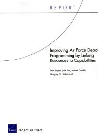 Book Cover for Improving Air Force Depot Programming by Linking Resources to Capabilities by Don Snyder