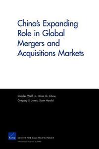 Book Cover for China's Expanding Role in Global Mergers and Acquisitions Markets by Charles Wolf, Brian G Chow, Gregory S Jones, Scott Harold, Center for AsiaPacific Policy Rand Corporation