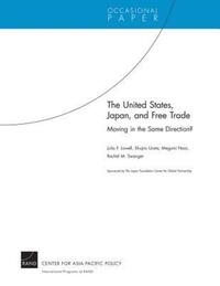 Book Cover for The United States, Japan, and Free Trade by Julia Lowell, Kokusai Koryu Kikin, Center for AsiaPacific Policy Rand Corporation