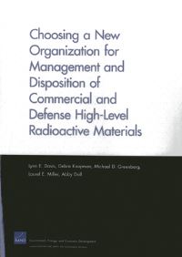 Book Cover for Choosing a New Organization for Management and Disposition of Commercial and Defense High-Level Radioactive Materials by Lynn E Davis, United States Department of Energy, Energy, and Economic Development Program Rand Environment