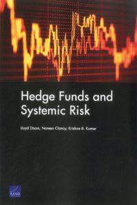 Book Cover for Hedge Funds and Systemic Risk by Lloyd S Dixon, Noreen Clancy, Krishna B Kumar, Rand Corporation