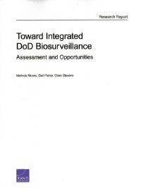 Book Cover for Toward Integrated DoD Biosurveillance by Melinda Moore, Gail Fisher, Clare Stevens, Arroyo Center, Rand Corporation, United States Army