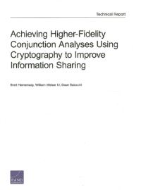 Book Cover for Achieving Higher-Fidelity Conjunction Analyses Using Cryptography to Improve Information Sharing by Brett Hemenway, William Welser, Dave Baiocchi, Project Air Force US, United States Air Force
