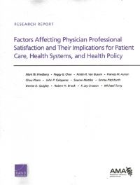 Book Cover for Factors Affecting Physician Professional Satisfaction and Their Implications for Patient Care, Health Systems, and Health Policy by Mark W Friedberg, RAND Health, Rand Corporation, American Medical Association