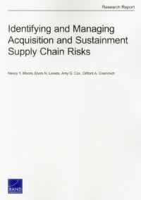 Book Cover for Identifying and Managing Acquisition and Sustainment Supply Chain Risks by Nancy Y Moore, Elvira N Loredo, Amy G Cox, Clifford A Grammich, Project Air Force US