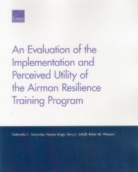 Book Cover for An Evaluation of the Implementation and Perceived Utility of the Airman Resilience Training Program by Gabriella Gonzalez, Reema Singh, Terry L Schell, Robin M Weinick, Rand Corporation, National Defense Research Institute US