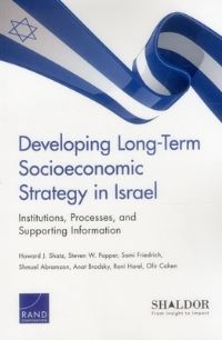 Book Cover for Developing Long-Term Socioeconomic Strategy in Israel by Howard J Shatz, Steven W Popper, Shmuel Abramzon, Sami Friedrich, Anat Brodsky, Roni Harel, Ofir Cohen, Israel MiÔsrad rosh hamemshalah, Israel MiÔsrad haotsar