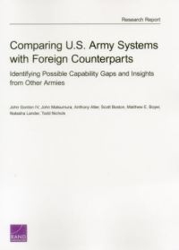 Book Cover for Comparing U.S. Army Systems With Foreign Counterparts by John Gordon, John Matsumura, Anthony Atler, Scott Boston, Matthew E Boyer, Natasha Lander, Todd Nichols, Rand Corporation, Arroyo Center