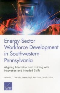 Book Cover for Energy-Sector Workforce Development in Southwestern Pennsylvania by Gabriella Gonzalez, Reema Singh, Rita Karam, David Ortiz, Infrastructure, and Environment Organization Rand Justice, National Energy Technology Laboratory US