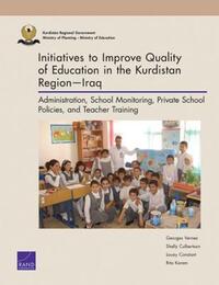 Book Cover for Initiatives to Improve Quality of Education in the Kurdistan Region-Iraq by Georges Vernez, Shelly Culbertson, Louay Constant, Rita Karam, Rand Education Institute, Kurdistan Iraq ÞHikûmetî Herêmî KurdistanÊraq