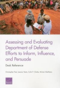 Book Cover for Assessing and Evaluating Department of Defense Efforts to Inform, Influence, and Persuade by Christopher Paul