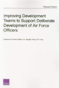 Book Cover for Improving Development Teams to Support Deliberate Development of Air Force Officers by Lawrence M Hanser, Nelson Lim, Douglas Yeung, Eric A Cring, Project Air Force US