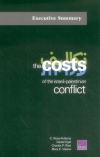 Book Cover for The Costs of the Israeli-Palestinian Conflict by C Ross Anthony, Daniel Egel, Charles Ries, Mary E Vaiana, Rand Corporation, Rand Corporation