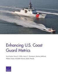 Book Cover for Enhancing U.S. Coast Guard Metrics by Scott Savitz, Henry H Willis, Aaron C Davenport, Martina Melliand, William Sasser, Elizabeth Tencza, Dulani Woods, National Defense Research Institute US, Rand Corporation