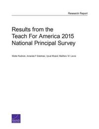 Book Cover for Results from the Teach for America 2015 National Principal Survey by Mollie Rudnick, Amanda F Edelman, Ujwal Kharel, Matthew W Lewis, Teach for America Project, Rand Corporation