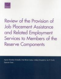 Book Cover for Review of the Provision of Job Placement Assistance and Related Employment Services to Members of the Reserve Components by Agnes Gereben Schaefer, National Defense Research Institute US, Reserve Affairs, and Logistics United States Office of the Assistant Secretary of Defense Manpower