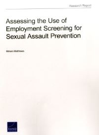 Book Cover for Assessing the Use of Employment Screening for Sexual Assault Prevention by Miriam Matthews, Rand Corporation
