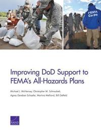 Book Cover for Improving DoD Support to FEMA's All-Hazards Plans by Michael J McNerney, Christopher M Schnaubelt, Agnes Gereben Schaefer, Martina Melliand, Bill Gelfeld, National Defense Research Institute US, Rand Corporation