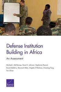 Book Cover for Defense Institution Building in Africa by Michael J McNerney, Stuart E Johnson, Stéphanie Pézard, David Stebbins, Renanah Miles, Angela OMahony, Chaoling Feng, Tim Oliver, Rand Corporation