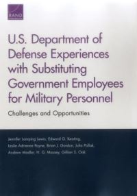 Book Cover for U.S. Department of Defense Experiences With Substituting Government Employees for Military Personnel by Jennifer Lamping Lewis, Edward G Keating, Leslie Adrienne Payne, Brian Gordon, Julia Pollak, Andrew Madler, H G Massey, Gillian S Oak, National Defense Research Institute US
