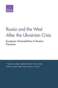 Book Cover for Russia and the West After the Ukrainian Crisis by F Stephen Larrabee, Stéphanie Pézard, Andrew Radin, Nathan Chandler, Keith Crane, Arroyo Center, Rand Corporation