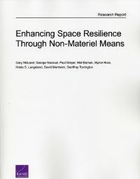 Book Cover for Enhancing Space Resilience Through Non-Materiel Means by Gary McLeod, George Nacouzi, Paul Dreyer, Mel Eisman, Myron Hura, Krista S Langeland, David Manheim, Geoffrey Torrington, Project Air Force US